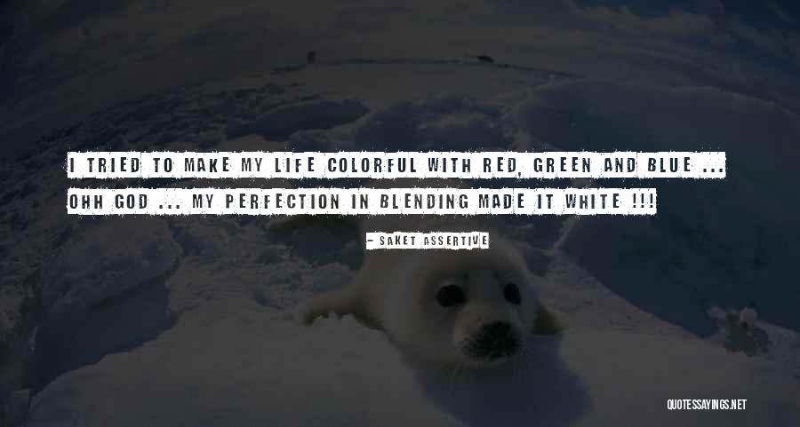 Blending Quotes By Saket Assertive Blending Quotes By Saket Assertive