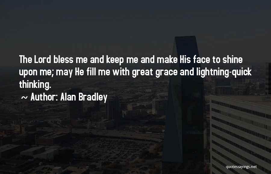 Bless Me Lord Quotes By Alan Bradley