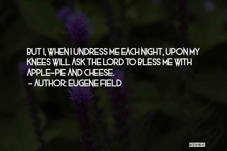 Bless Me Lord Quotes By Eugene Field