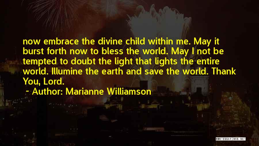 Bless Me Lord Quotes By Marianne Williamson