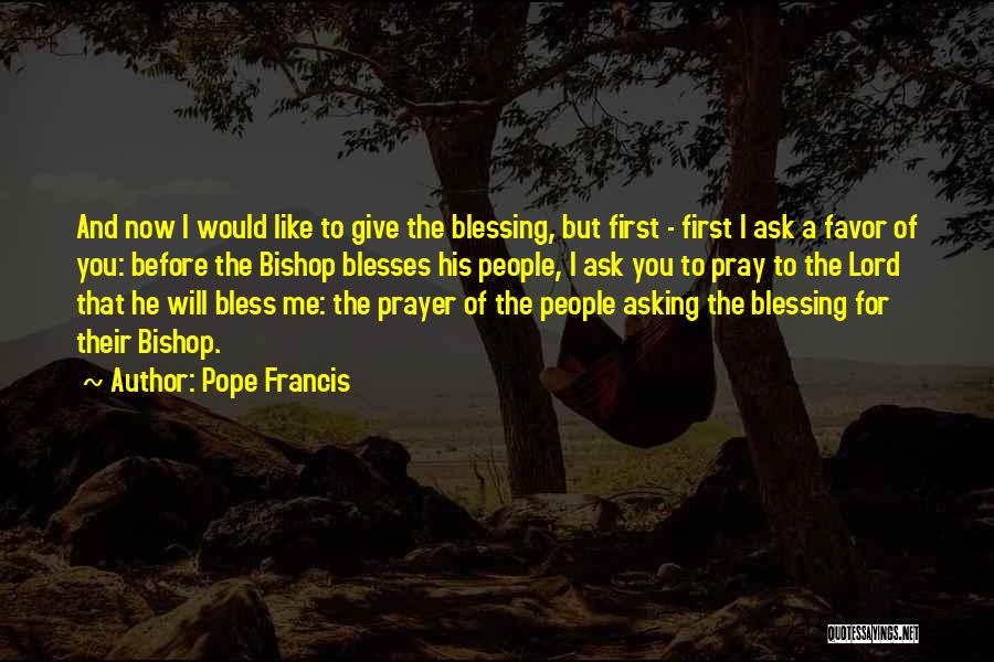 Bless Me Lord Quotes By Pope Francis