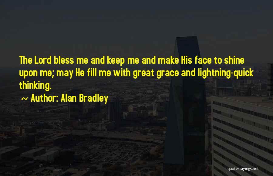 Bless Me O Lord Quotes By Alan Bradley