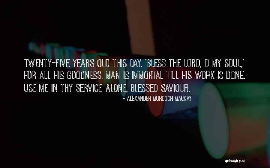 Bless Me O Lord Quotes By Alexander Murdoch Mackay