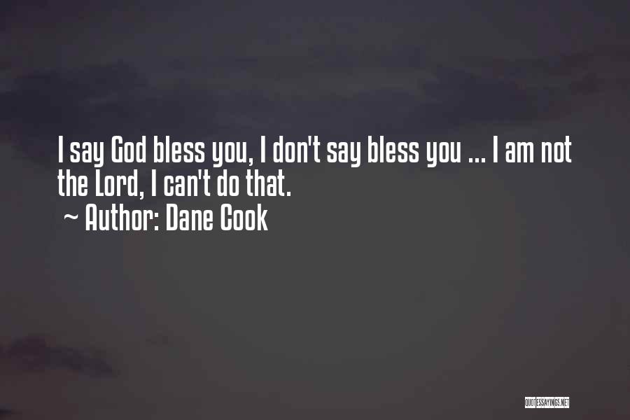 Bless Me O Lord Quotes By Dane Cook