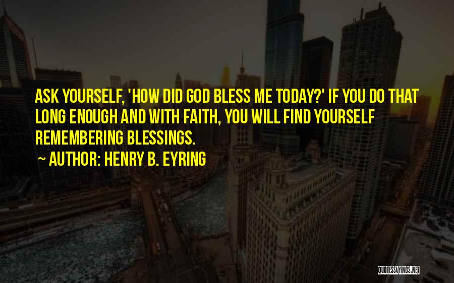 Bless Me Quotes By Henry B. Eyring