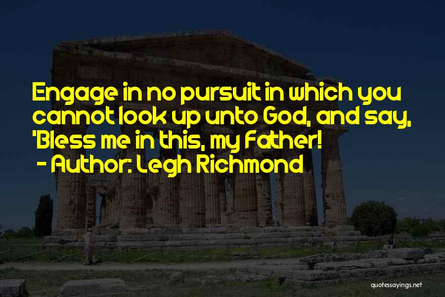 Bless Me Quotes By Legh Richmond