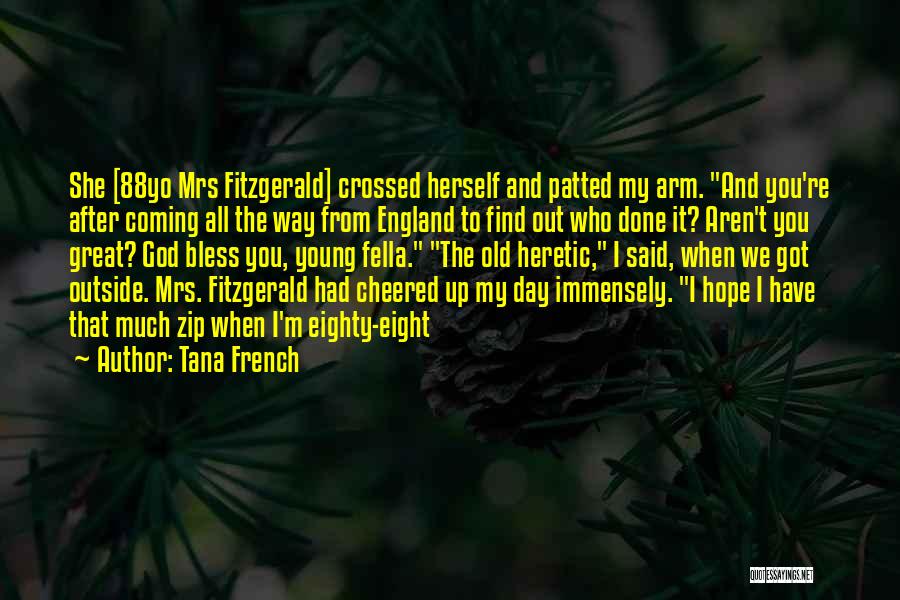 Bless My Day Quotes By Tana French