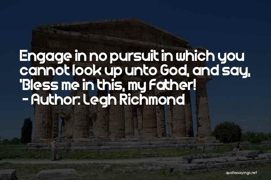 Bless My Father Quotes By Legh Richmond