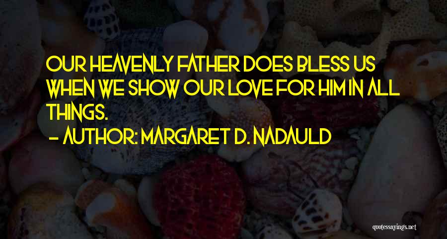 Bless My Father Quotes By Margaret D. Nadauld