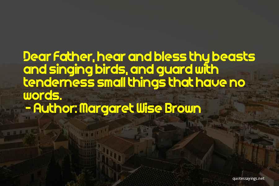 Bless My Father Quotes By Margaret Wise Brown