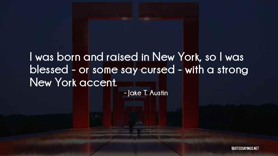 Blessed And Cursed Quotes By Jake T. Austin