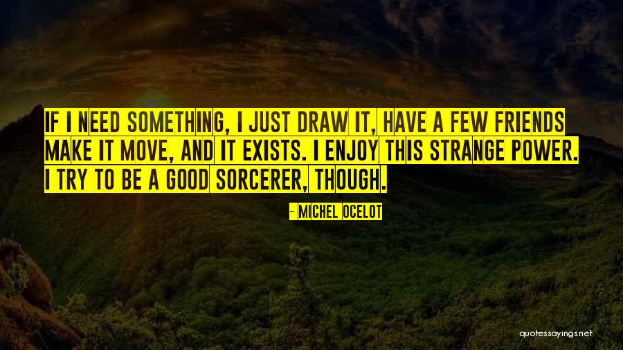 Blessed Are The Curious Quotes By Michel Ocelot Blessed Are The Curious Quotes By Michel Ocelot