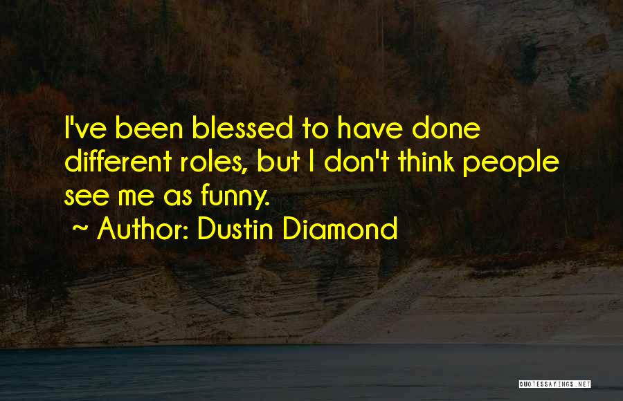 Blessed Are Those Funny Quotes By Dustin Diamond