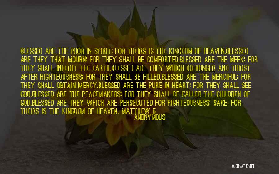 Blessed Are Those Who Are Persecuted For Righteousness Sake Quotes By Anonymous Blessed Are Those Who Are Persecuted For Righteousness Sake Quotes By Anonymous