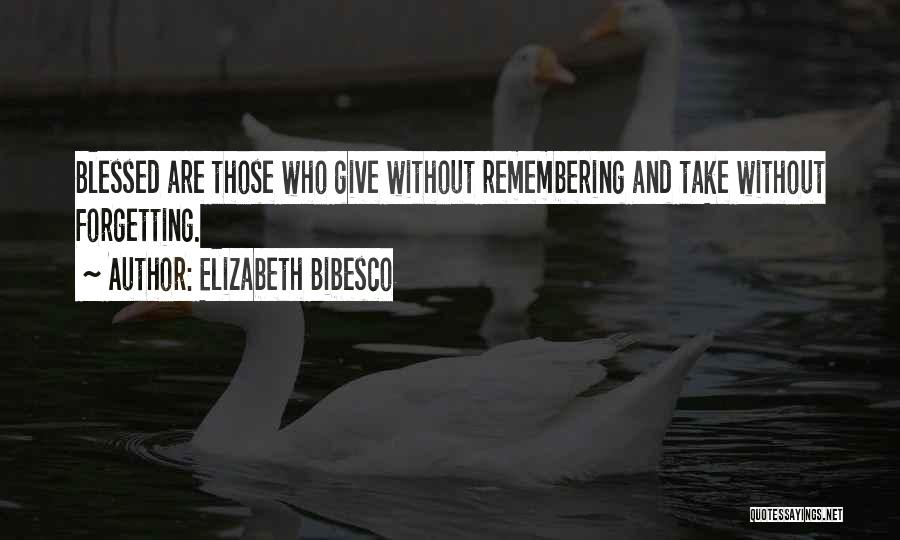 Blessed Are Those Who Give Quotes By Elizabeth Bibesco