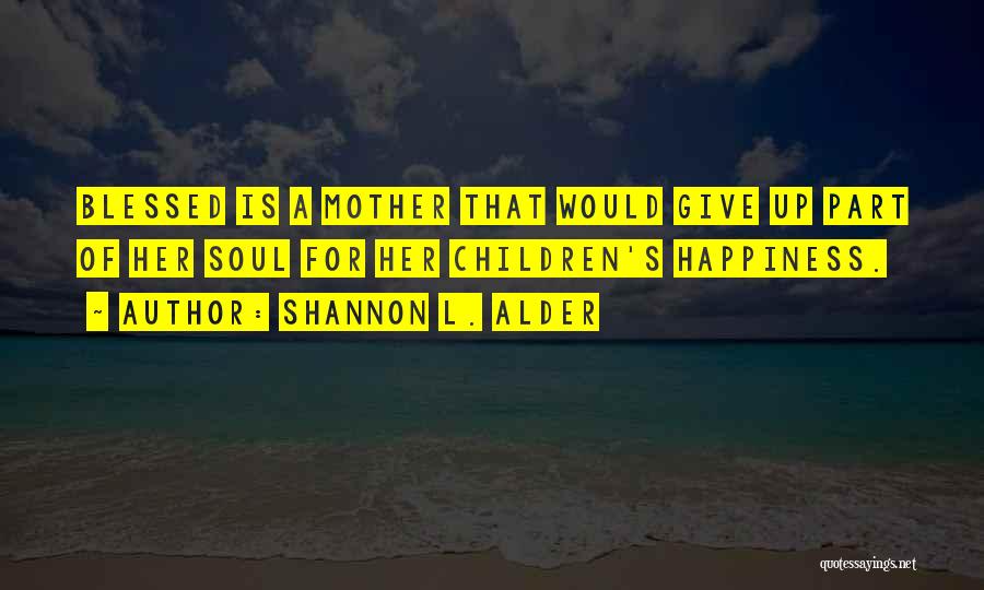 Blessed Are Those Who Give Quotes By Shannon L. Alder