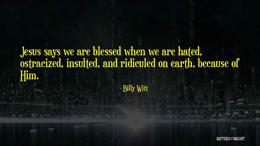 Blessed Are We Quotes By Billy Witt Blessed Are We Quotes By Billy Witt