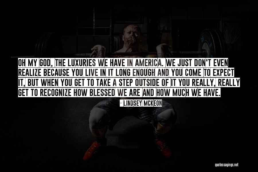 Blessed Are We Quotes By Lindsey McKeon Blessed Are We Quotes By Lindsey McKeon