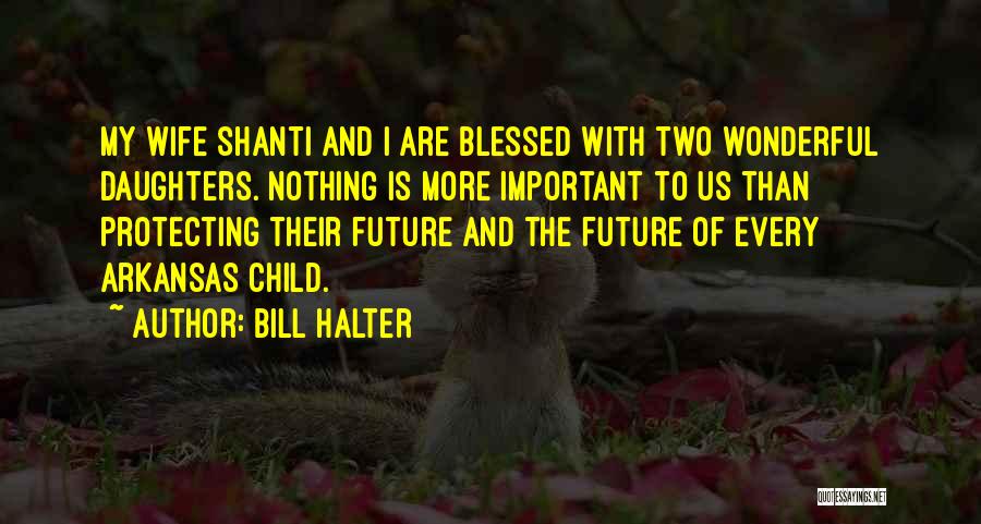 Blessed Child Quotes By Bill Halter