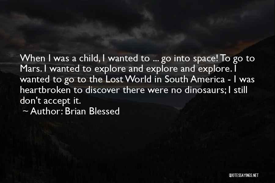 Blessed Child Quotes By Brian Blessed