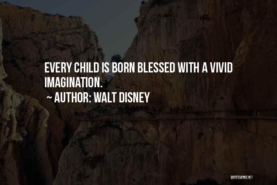 Blessed Child Quotes By Walt Disney