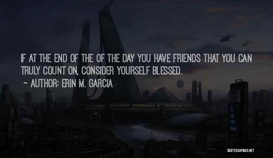 Blessed Day Quotes By Erin M. Garcia