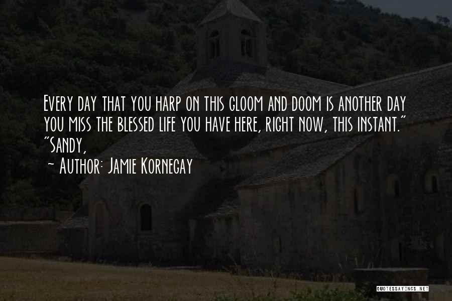 Blessed Day Quotes By Jamie Kornegay