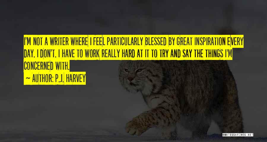 Blessed Day Quotes By P.J. Harvey