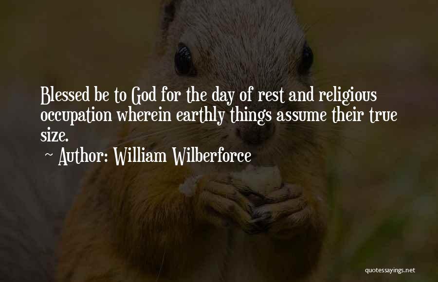 Blessed Day Quotes By William Wilberforce