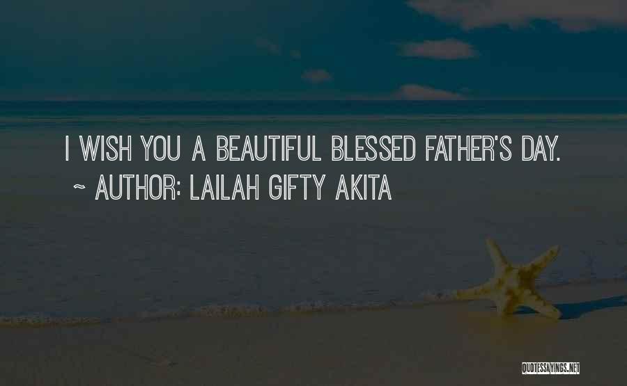 Blessed Fathers Day Quotes By Lailah Gifty Akita