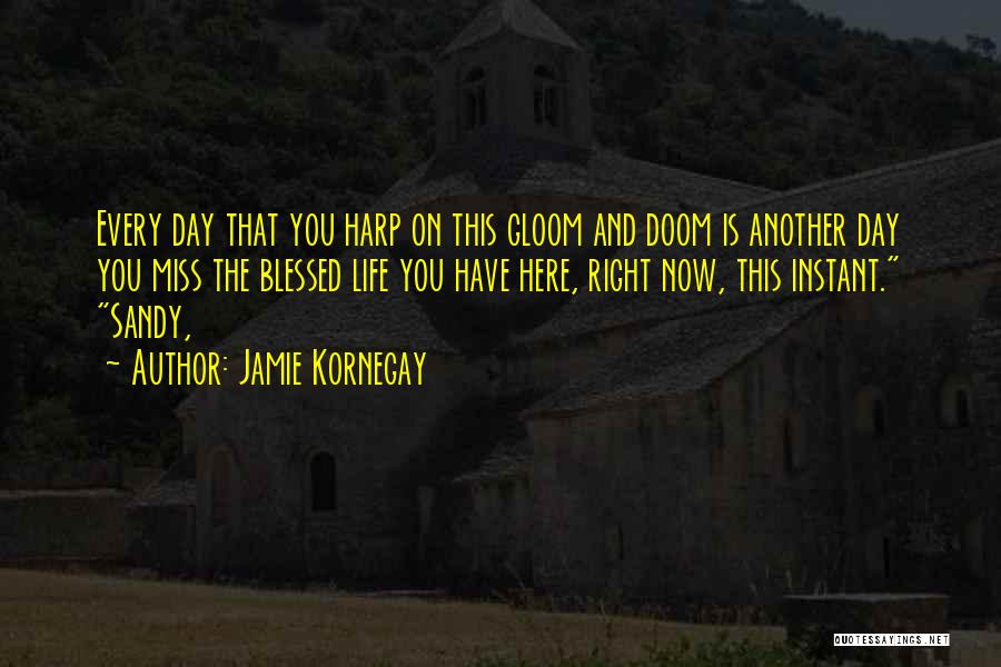 Blessed For Another Day Quotes By Jamie Kornegay