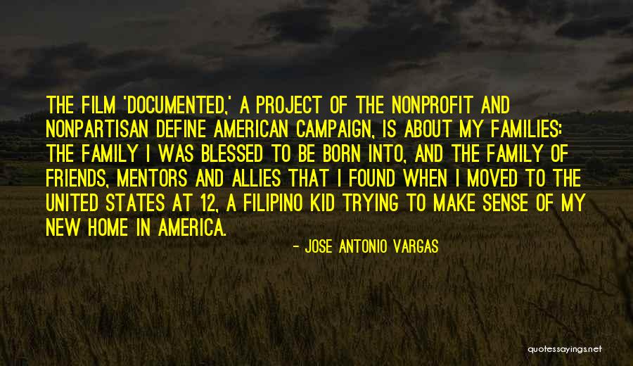 Blessed For Family And Friends Quotes By Jose Antonio Vargas