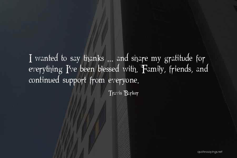 Blessed For Family And Friends Quotes By Travis Barker