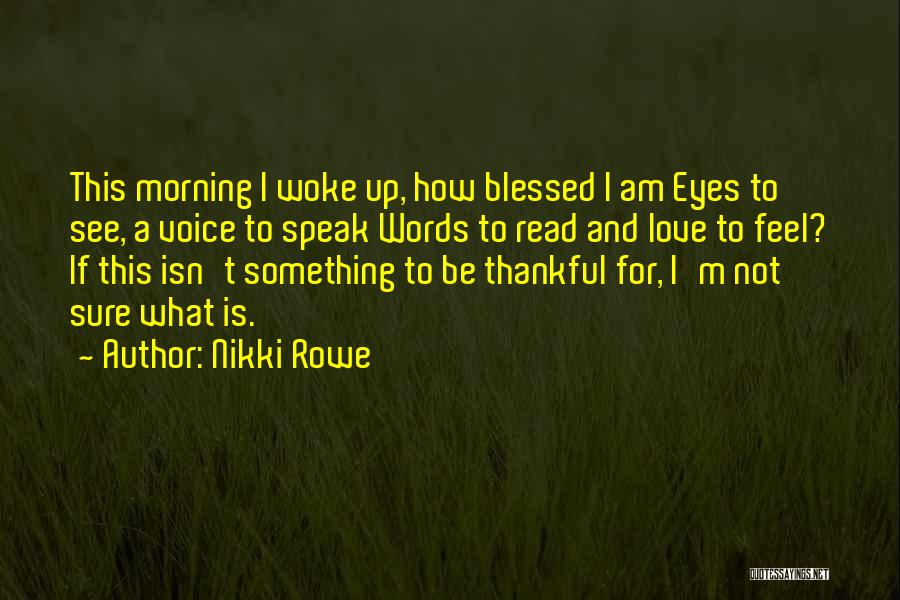 Blessed For This Day Quotes By Nikki Rowe