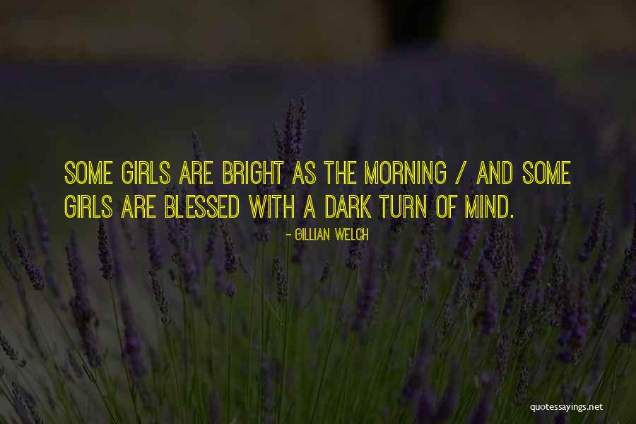 Blessed Girl Quotes By Gillian Welch Blessed Girl Quotes By Gillian Welch
