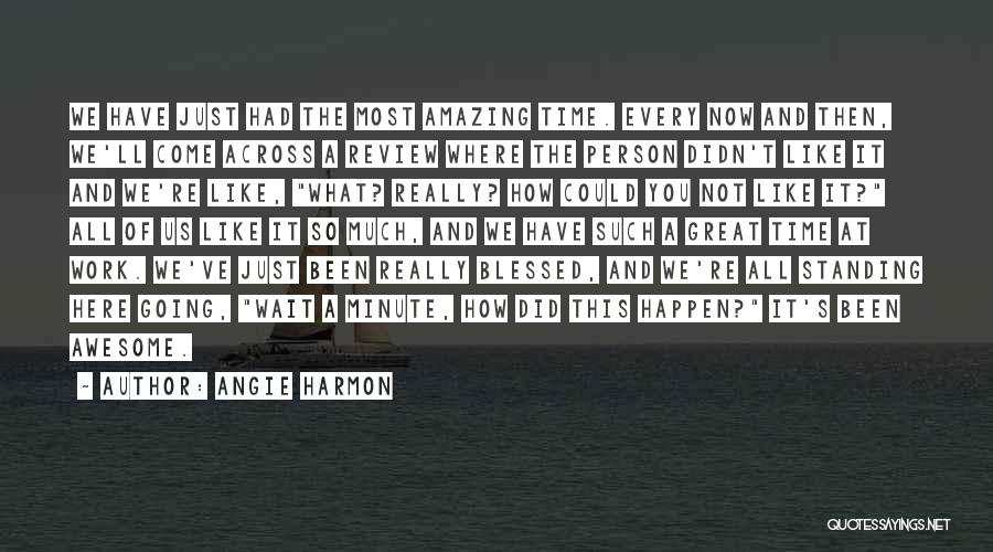 Blessed Have You Quotes By Angie Harmon