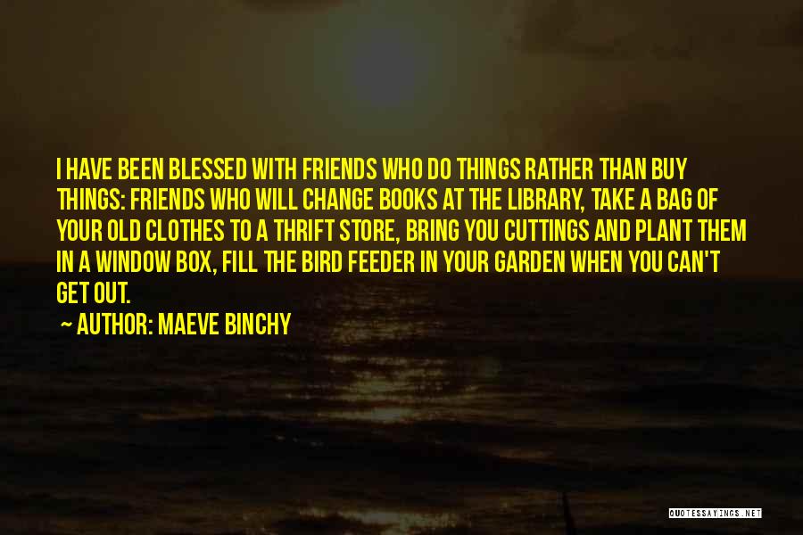 Blessed Have You Quotes By Maeve Binchy