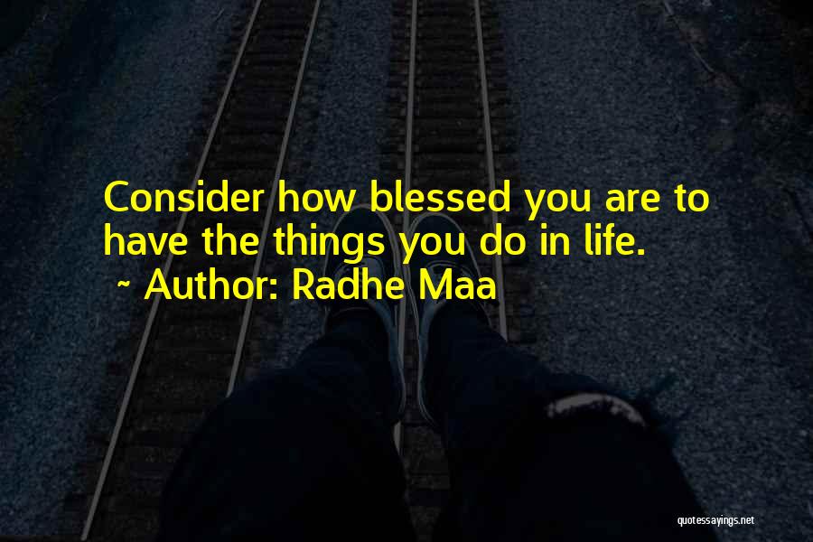 Blessed Have You Quotes By Radhe Maa