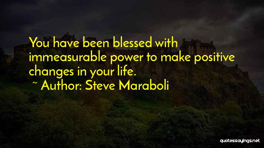 Blessed Have You Quotes By Steve Maraboli