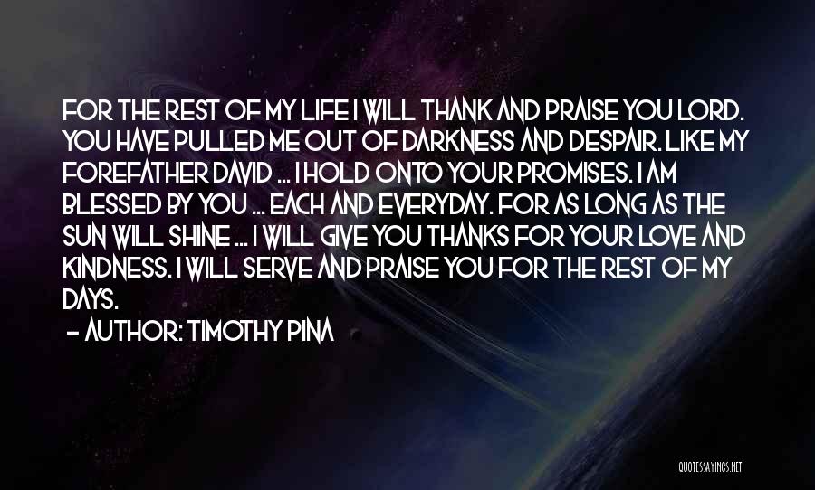 Blessed Have You Quotes By Timothy Pina