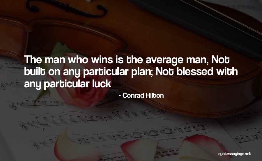 Blessed Is Man Quotes By Conrad Hilton Blessed Is Man Quotes By Conrad Hilton