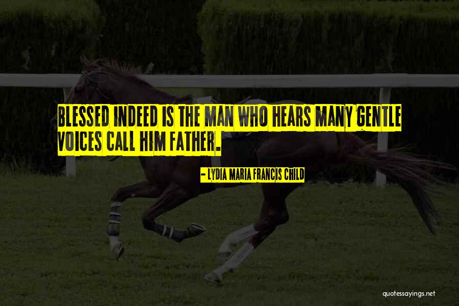 Blessed Is Man Quotes By Lydia Maria Francis Child Blessed Is Man Quotes By Lydia Maria Francis Child