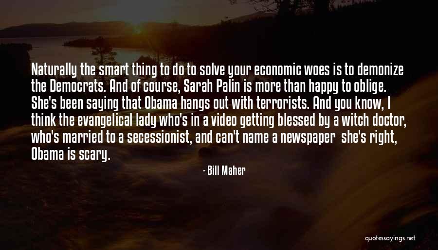 Blessed Is She Quotes By Bill Maher