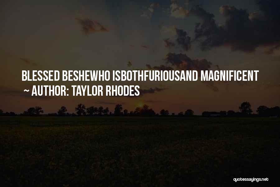 Blessed Is She Quotes By Taylor Rhodes