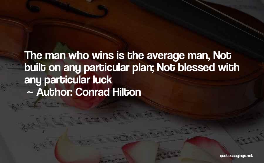 Blessed Is The Man Quotes By Conrad Hilton