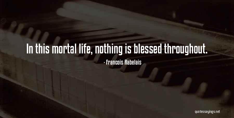 Blessed Life Quotes By Francois Rabelais Blessed Life Quotes By Francois Rabelais