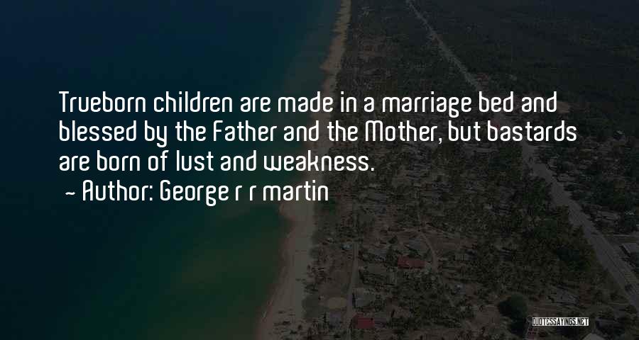 Blessed Marriage Quotes By George R R Martin