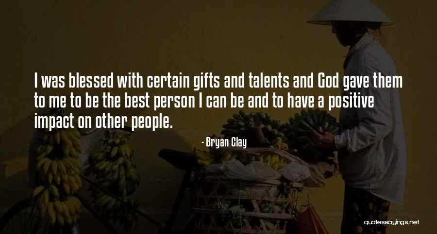 Blessed Person Quotes By Bryan Clay