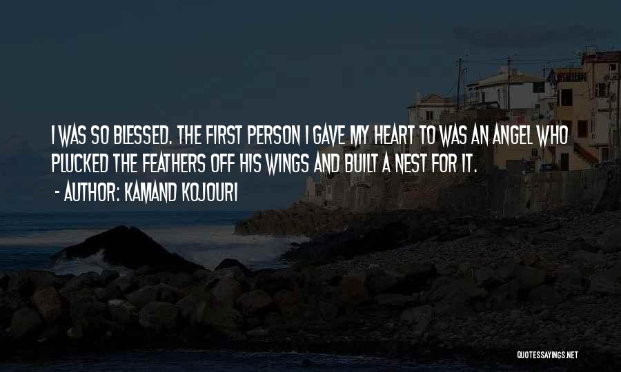 Blessed Person Quotes By Kamand Kojouri