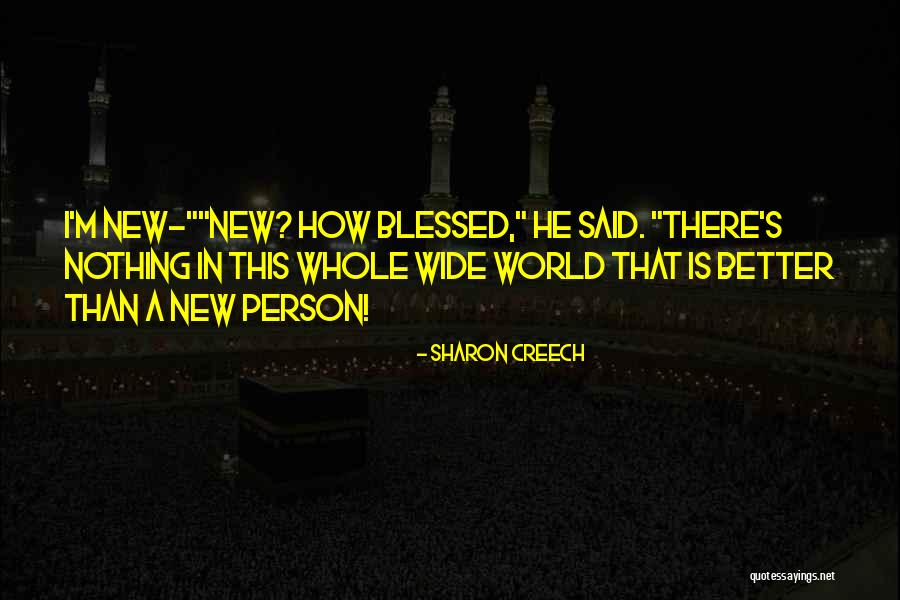 Blessed Person Quotes By Sharon Creech